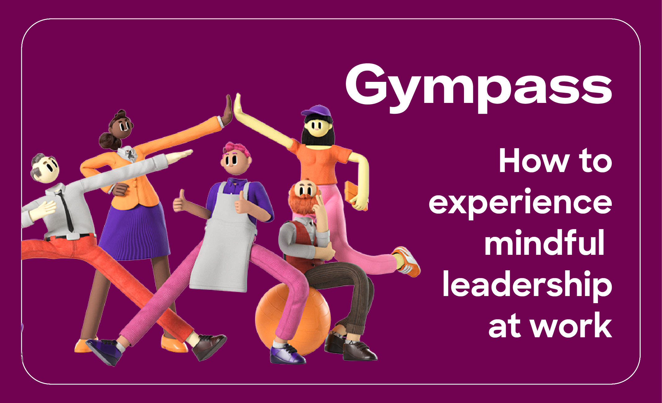 Gympass Guide: How to experience mindful leadership at work 