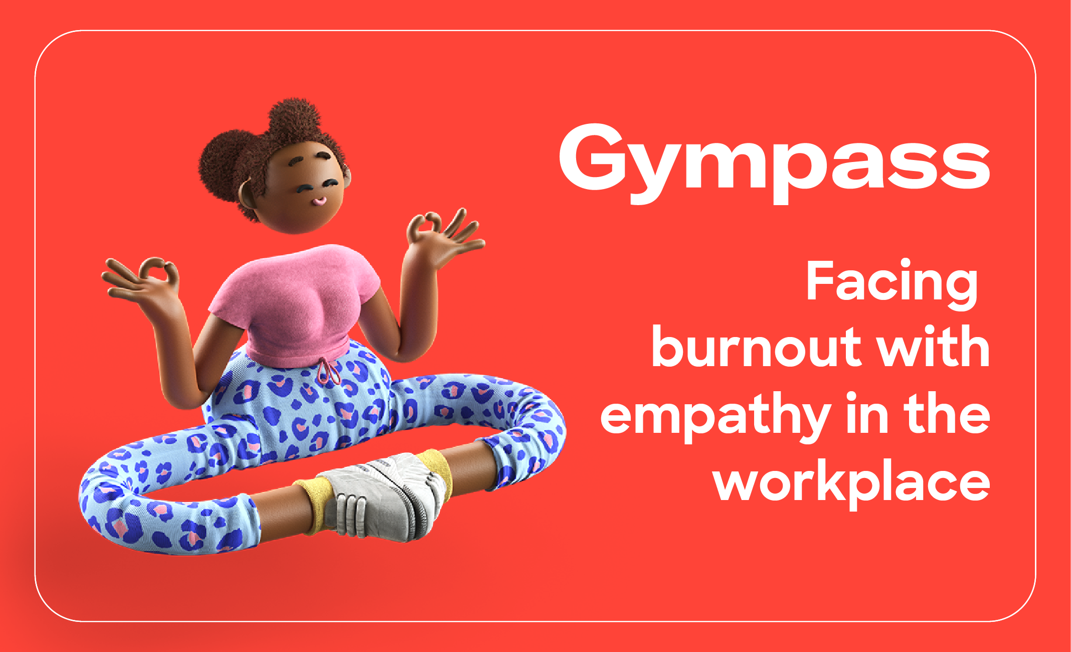 Gympass Guide: Facing burnout with empathy