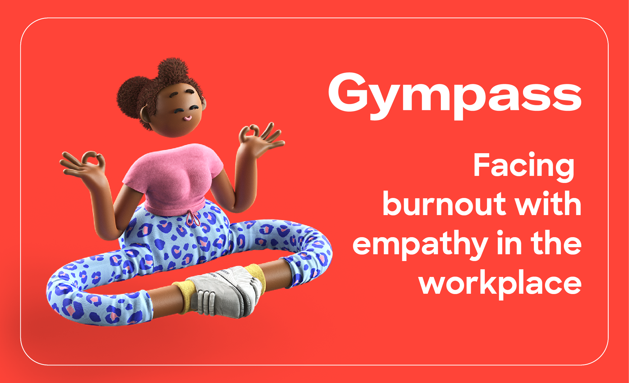 Gympass Guide: Facing burnout with empathy Gympass Guide: Facing burnout with empathy