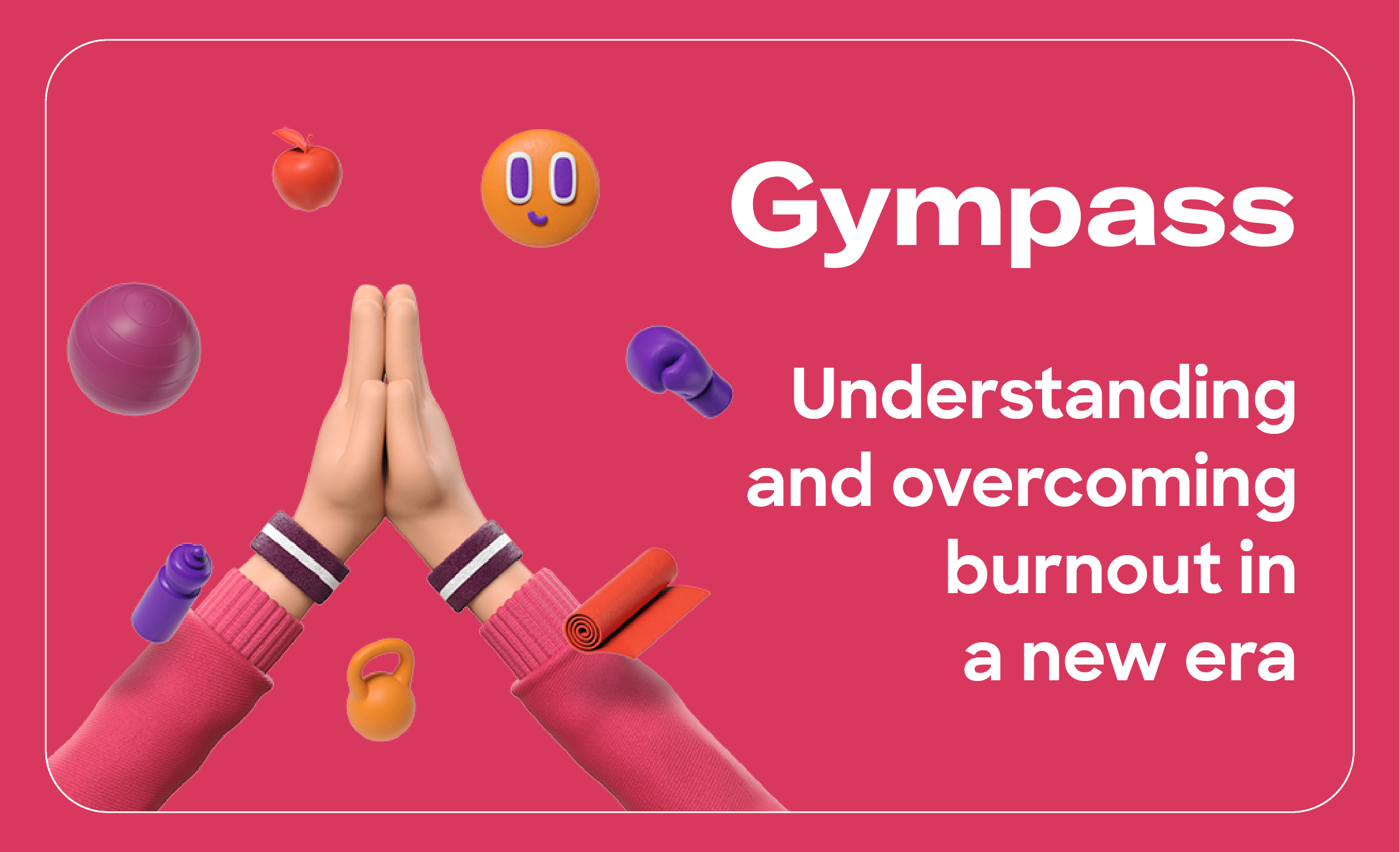 Gympass Guide: Understanding and overcoming burnout in a new era